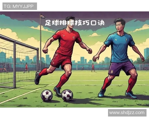 足球前拉技术解析与实战运用提升球员比赛表现的关键因素